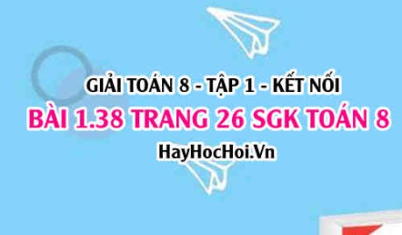 Giải bài 1.38 trang 26 Toán 8 Tập 1 SGK Kết nối tri thức